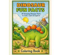 Dinosaur Fun Facts Coloring Book: 29 Amazing Dinosaur Facts to Color, Learn, and Explore | Fun Educational Coloring Book for Kids