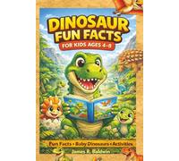 Dinosaur Fun Facts for Kids: Amazing Dinosaurs, Baby Dinosaurs, Silly Scenes, and Fun Activities for Ages 4-8