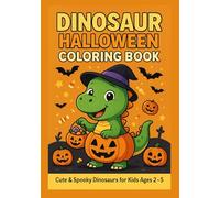 Dinosaur Halloween Coloring Book: Cute & Spooky Dinosaurs, Pumpkins, Ghosts, and Numbers 1-30 - Fun Educational Coloring for Toddlers and Preschool Kids Ages 2-5