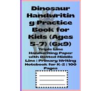 Dinosaur Handwriting Practice Book for Kids (Ages 5-7) (6x9): Triple Line Handwriting Paper with Dotted Middle Line | Primary Writing Notebook for K-2 | 100 Pages