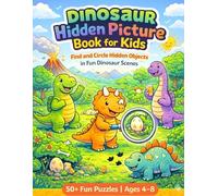 Dinosaur Hidden Picture Book for Kids Ages 4-8: 50+ Fun Seek-and-Find Puzzles with Cute Dinosaurs
