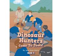 Dinosaur Hunters Come To Town!: Book 5