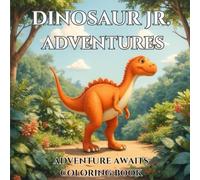 Dinosaur Jr. Adventures: Adventure Awaits Coloring Book