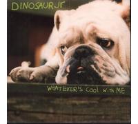 Dinosaur Jr / Whatever's Cool With Me