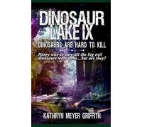 Dinosaur Lake IX: Dinosaurs Are Hard to Kill