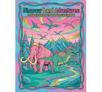 DINOSAUR LAND ADVENTURES: PREHISTORIC GIANTS & THEIR HABITATS: Prehistoric Giants, Their Habitats, and Fun Facts for Kids Ages 4-8