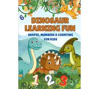 Dinosaur Learning Fun: Shapes, Numbers & Counting for Kids