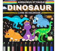 DINOSAUR : LIVRE DE COLORIAGE AUDACIEUX ET FACILE: Découvrez un livre de dinosaures avec des dessins magiques et des pages à colorier pour enfants, tout-petits et plus grands!"