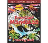 Dinosaur Mandalas Coloring Book: Coloring For Adults Relaxation