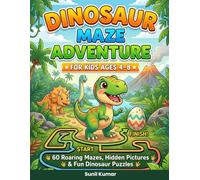 DINOSAUR MAZE ADVENTURE FOR KIDS AGES 4-8: 60 Roaring Mazes, Hidden Pictures & Fun Dinosaur Puzzles for Boys and Girls