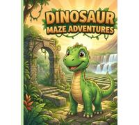Dinosaur Maze Adventures: Over 80 Fun and Educational Puzzles for Kids Ages 4-8: A Screen-Free Problem Solving Activity Book