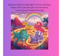 Dinosaur Maze for Kids Ages 3-4: Fun and Easy Mazes with Cute Dinosaurs for Preschool Learning and Problem Solving: A Toddler Activity Book Featuring ... Adorable Dinosaurs, and Early Learning Fun