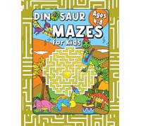 Dinosaur Mazes For Kids Ages: Fun and Educational Maze Puzzles with Cute Dinosaurs for Boys and Girls | Improve Logic, Focus & Fine Motor Skills