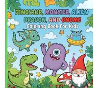 Dinosaur, Monster, Alien, Dragon, And Gnome: Fantasy Coloring Book For Kids Ages 4-8 - Cute Childrens Books For Boys And Girls