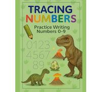 Dinosaur Number Tracing Workbook for Kids Ages 3-5: Roaring Fun Handwriting Practice for Numbers 0-9: Preschool Activity Book for Early Learners