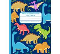 Dinosaur Primary Composition Notebook writing and drawing journal for Kids: Picture sapce primary ruled lines dotted traces of alphabet coloring pages for Kids Grades K-2 School
