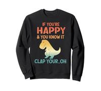 Dinosaur Pun If You're Happy And You Know It- Funny T-Rex Felpa