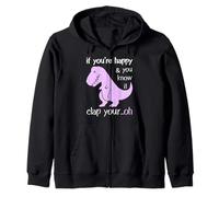 Dinosaur Pun If You're Happy and You Know It- Funny T-Rex Felpa con Cappuccio