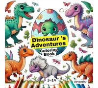 Dinosaur 's Adventures coloring book for kids Age 3-14: Explore , colour and learn about dinosaur.