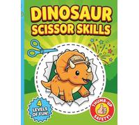 Dinosaur Scissor Skills Activity Book: A 4-Level Cutting and Pasting Workbook for Preschoolers Ages 3-5 | Practice Lines, Shapes, and Cut-Out Puzzles to Build Fine Motor Skills