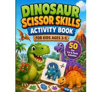 Dinosaur Scissor Skills Activity Book for Kids Ages 3-5: Cut, Color and Paste Workbook for Preschoolers to Practice Fine Motor Skills