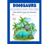 Dinosaur Scissor Skills Activity Coloring Book for Kids Ages 3-7 Years: A Fun Cutting Practice Activity Book for Toddlers and Kids ages 3-5 Years.