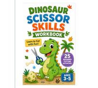 Dinosaur Scissor Skills Workbook: 25 Fun Cutting Practice Activities for Toddlers & Preschoolers Ages 3-5 | Scissor Skills, Straight Lines, Zigzags, Shapes & Fine Motor Development