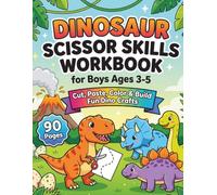 Dinosaur Scissor Skills Workbook for Kids Ages 3-5: Easy Cutting Practice with Straight Lines, Big Shapes, Coloring Pages, and Cut-and-Paste Dino Crafts