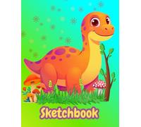 DINOSAUR Sketchbook: A Sweet, Baby Dinosaur Smiling Happily on a Bright Blue & Green gradient backdrop. Baby Animal Sketchbook for kids and toddlers: ... doodling, writing. Art Sketchbook for school