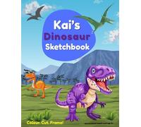 Dinosaur Sketchbook: Kai custom name sketch pad for ages 3+: Dinosaur sketch pad for kids ages 5-10 | Drawing book blank | quiet time activities