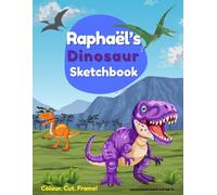 Dinosaur Sketchbook: Raphaël custom name sketch pad for ages 3+: Dinosaur sketch pad for kids ages 5-10 | Drawing book blank | quiet time activities