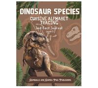 Dinosaur Species - Cursive Alphabet Tracing and Fact Journal - Level 3: Gumballs and Guinea Pigs Publishing