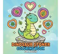 Dinosaur Stoner: A Chill and Funny Coloring Book for Stress Relief, Relaxation, and Creative Fun
