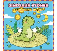Dinosaur Stoner Coloring Book: Funny and Relaxing Pages with Chill Dino Vibes for Adults and Teens