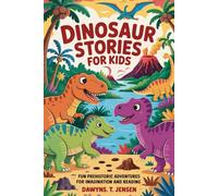 Dinosaur Stories For Kids: Fun Prehistoric Adventures for Imagination and Reading