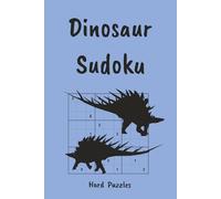 Dinosaur Sudoku Puzzle Book: Roar Into Fun, Facts & Brain Games | Hard Sudoku Puzzles | 6x9, 110 Pages | 55 Puzzles, Interesting Facts + Solutions