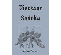 Dinosaur Sudoku Puzzle Book: Roar Into Fun, Facts & Brain Games | Medium Level Sudoku Puzzles | 6x9, 110 Pages | 55 Puzzles, Interesting Facts + Solutions