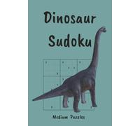 Dinosaur Sudoku Puzzle Book: Roar Into Fun, Facts & Brain Games | Medium Level Sudoku Puzzles | 6x9, 110 Pages | 55 Puzzles, Interesting Facts + Solutions