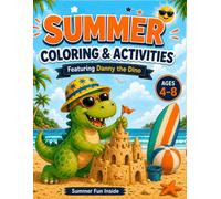 Dinosaur Summer Coloring and Activity Book for Kids Ages 4-8: Fun Pages, Mazes, Dot-to-Dot, Puzzles and Summer Games for Boys and Girls