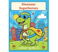 Dinosaur Superheroes: Colouring Book