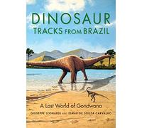 Dinosaur Tracks from Brazil: A Lost World of Gondwana