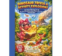 Dinosaur trivia & activity explosion!: Coloring, Mazes, Word Search, Quizzes & Cool Trivia for Kids