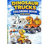 Dinosaur Trucks Coloring Book for Kids: Fun Dinosaur Vehicles, Monster Trucks, Construction Trucks & Cute Dino Cars Easy & Fun Coloring Pages for Ages 3-7