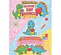 Dinosaur Valentine’s Day Activity Book for Kids Ages 3-5: Cute T-Rex & Friends Coloring, Love Mazes, Puns, and Crafts | A Fun "Dino-Mite" Holiday Gift for Boys & Girls