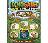 Dinosaur Variety Puzzle Book: Fun Prehistoric Brain Games for Kids and Adults Featuring Word Searches, Sudoku, Mazes, Crosswords & Fill-Ins | 100 Large Print Activities to Improve Memory