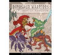 Dinosaur Warriors: Warlords of Pangeon: Epic Jurassic Coloring Art Book for Brave Explorers of All Ages - Hand-Drawn Dinosaur Warriors, Legendary ... & Ancient Kingdoms to Discover and Color