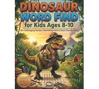 Dinosaur Word Find for Kids Ages 8-10: 50+ Challenging Puzzles, Fascinating Facts & Brain-Teasing Grids!: A Prehistoric Activity Book for Brave ... Grids, and Junior Paleontologist Trivia.