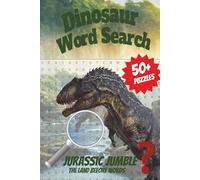 Dinosaur Word Seach Puzzle Book: Word Searches with Easy to Read Print about Dinosaurs, Prehistoric Creatures, and Ancient Earth Adventures | 6x9 ... Time with Fun and Roarsome Word Challenges!