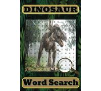 Dinosaur word search: 55 Dinosaur Themed Word Search Puzzles: For Adults, Teens, Seniors, and Kids! |6X9/450 Unique Words| Great for Gifts, Vacations, Down Time.