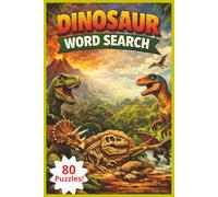 Dinosaur Word Search: 80 Word Search Puzzles about Dinosaurs | Prehistoric Fun for All Ages | Great for Anxiety, Stress and Relaxation